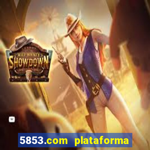 5853.com plataforma de jogos